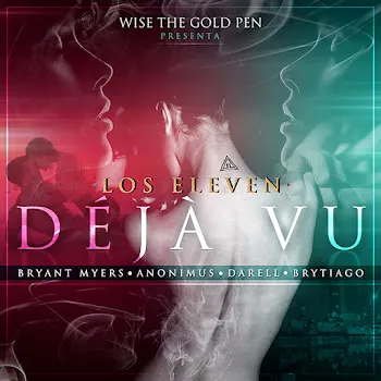 Los Eleven Déjà Vu (Feat. Bryant Myers, Anonimus, Darell & Brytiago)