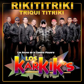 Los Karkik's Rikititriki Triqui Titriki