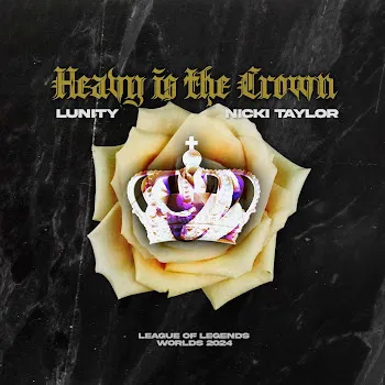Lunity Heavy Is The Crown Ft Nicki Taylor