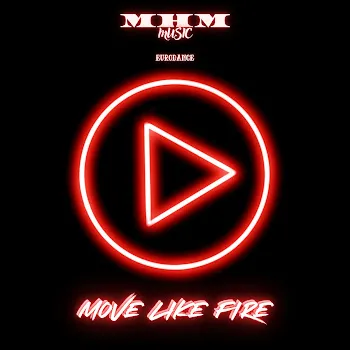 M-H-M Move Like Fire