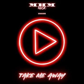 M-H-M Take Me Away