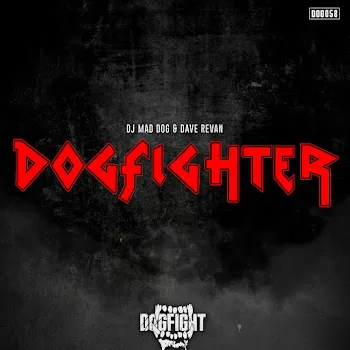 Mad Dog Dogfighter Ft Dave Revan