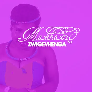 Makhadzi Zwigevhenga