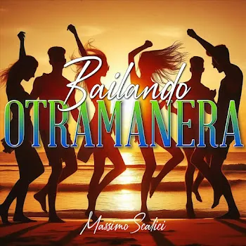 Massimo Scalici Bailando Otramanera