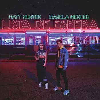 Matt Hunter Lista De Espera Ft Isabela Merced