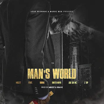 Mbzet Man's World Ft Bravebeats & Anita Miya & L Tip & And Joedamc