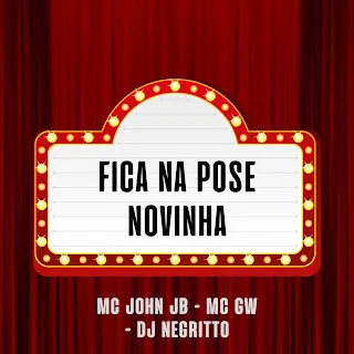 Mc John Jb Fica Na Pose Novinha ft Mc Gw & Dj Negritto
