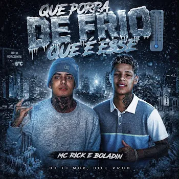 Mc Rick Que Frio E Esse (Feat. Boladin 211) Ft Dj Tj Do Mdp & Dj Biel Prod
