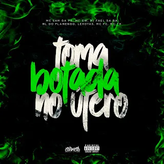 Mc Sam Da Ps Toma Botada No Utero (Feat. Ml Do Flamengo, Lexotas, Mc Pc & Mc Th) ft Mc Gw & Dj Fael Da Ba