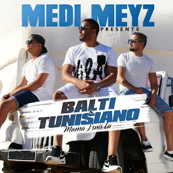Medi Meyz Mama J'suis Là (Feat. Tunisiano & Balti)