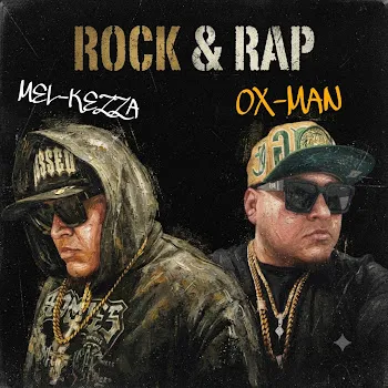 Mel-Kezza & Ox-Man Rock & Rap