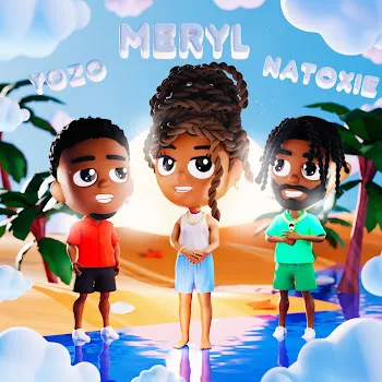 Meryl Yozo Ft Yozo & Natoxie