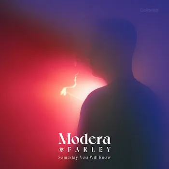 Modera Someday You Will Know Ft Farley