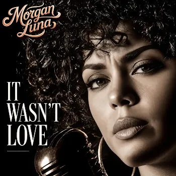 Morgan Luna It Wasn't Love