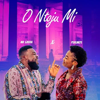 Mr Gbera O Ntoju Mi Ft Psalmos