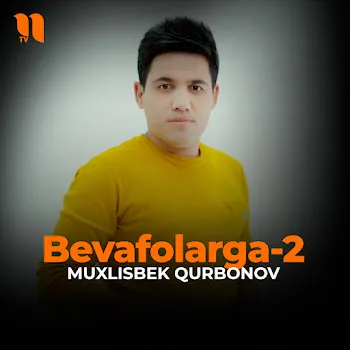 Muxlisbek Qurbonov Bevafolarga-2