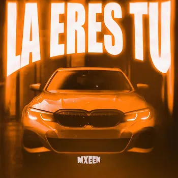 Mxeen La Eres Tú