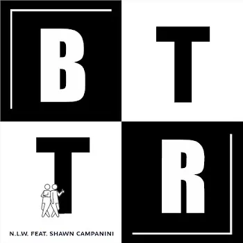 N.l.w. Bttr (Feat. Shawn Campanini)