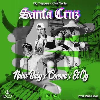 Nahu Baby Santa Cruz Ft Corona & El Og