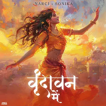 Narci Vrindavan Mein Ft Sonika Sharma Agarwal