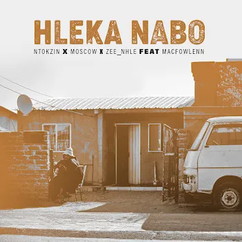 Ntokzin Hleka Nabo (Feat. Moscow & Macfowlen) Ft Zee_Nhle
