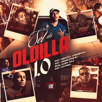 Oldilla Set Oldilla 1.0 (Feat. Mc Cebezinho & Mc Negão Original) Ft Boladin 211 & Mc Hariel & Love Funk