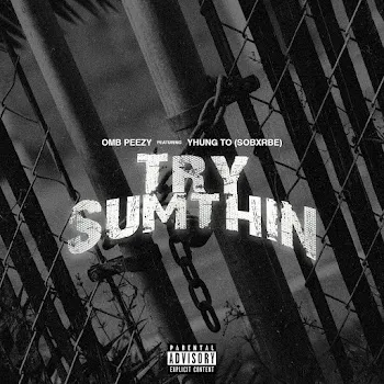 Omb Peezy Try Sumthin (Feat. Yhung To)