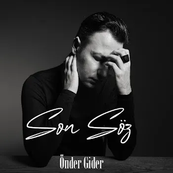 Önder Gider Son Söz