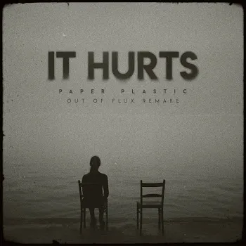 Out Of Flux It Hurts - Out Of Flux Remake Ft Paper Plastic