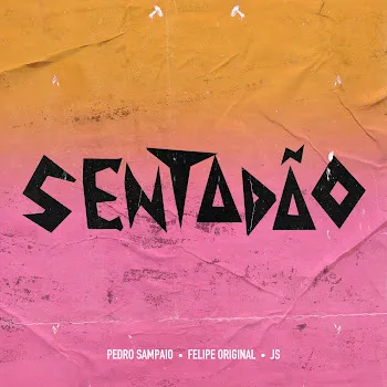 Pedro Sampaio Sentadão Ft Felipe Original & Js O Mão De Ouro