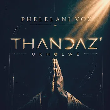 Phelelani Vox Thandaz' Ukholwe