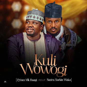 Prince Mk Baagi Kuli Wowogi (Feat. Naziru Sarkin Waka)