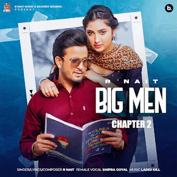 R Nait Big Men (Chapter 2) Ft Shipra Goyal