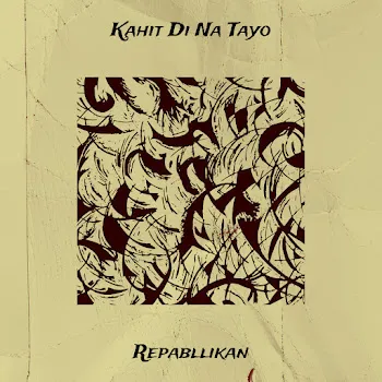 Repabllikan Kahit Di Na Tayo