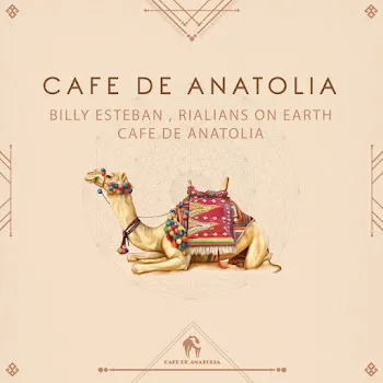 Rialians On Earth Cafe De Anatolia Ft Billy Esteban & Cafe De Anatolia