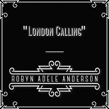 Robyn Adele Anderson London Calling
