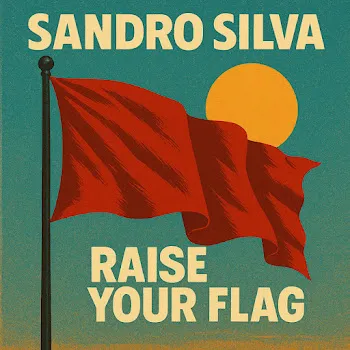 Sandro Silva Raise Your Flag