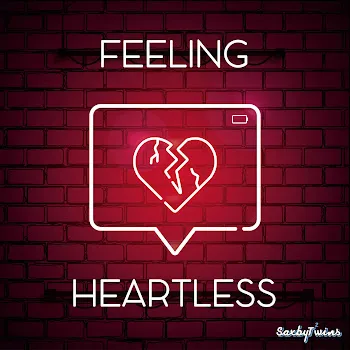 Saxbytwins Feeling Heartless