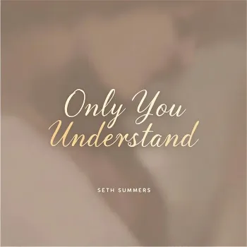 Seth Summers Only You Understand