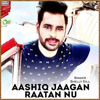 Shelly Gill Aashiq Jaagan Raatan Nu
