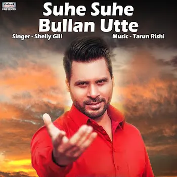 Shelly Gill Suhe Suhe Bullan Utte