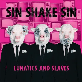 Sin Shake Sin Lunatics And Slaves