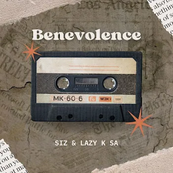 Siz Benevolence Ft Lazy K Sa