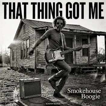 Smokehouse Boogie That Thing Got Me