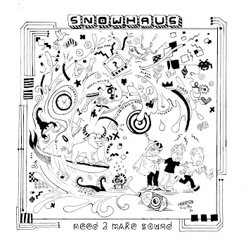 Snowhaus Need 2 Make Sound