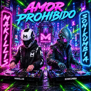 Sonikumbia Amor Prohibido (Feat. Grupo Makillis)