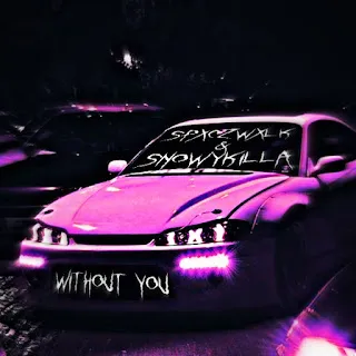 Spxczwxlk Without You (Sped Up) (Feat. Snowykilla)