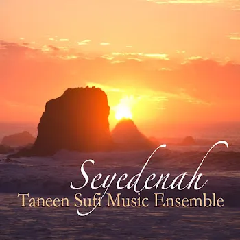 Taneen Sufi Music Ensemble Seyedenah