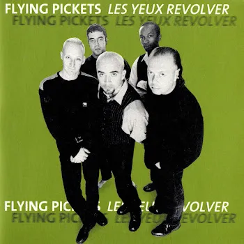 The Flying Pickets Les Yeux Revolver