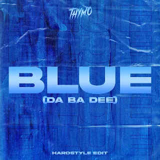 Thymo Blue (Da Ba Dee) (Hardstyle Edit)